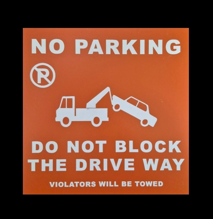 NO PARKING DO NOT BLOCK THE DRIVE WAY